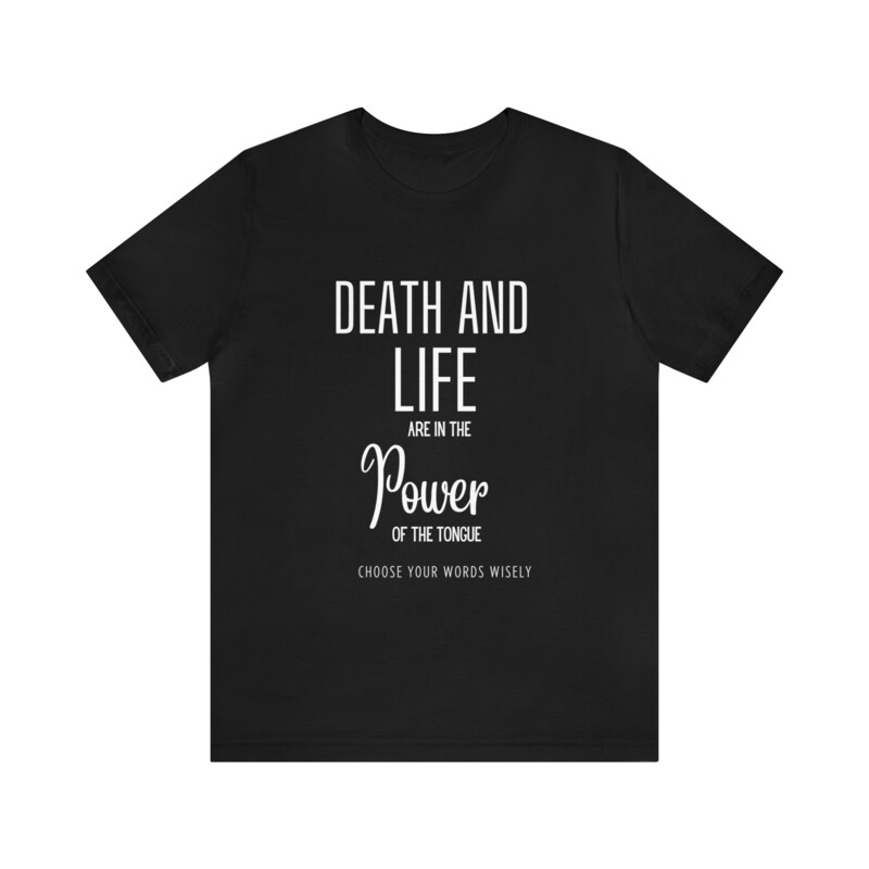 Death And Life Are In The Power Of The Tongue