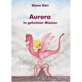 Aurora in geheimer Mission - Diana Dörr.  Erstauflage. Sammlerstück.  Naturgeister Roman