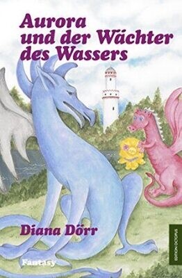 ​Aurora und der Wächter des Wassers (Edition Octopus) Diana Dörr.  Erstauflage. Sammlerstück.  Naturgeister Roman