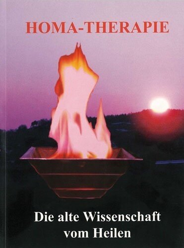 Homa-Therapie die alte Wissenschaft vom Heilen. Agnihotra