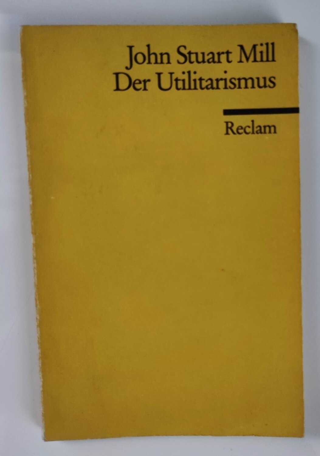 John Stuart Mill - Der Utilitarismus. Reclam (antiquarisch) Gebraucht. Gebrauchsspuren. Reclam1985 128 SeitenISBN 9783150098219 Paperback *Gilt für Lieferungen nach Deutschland. Lieferzeiten für ander