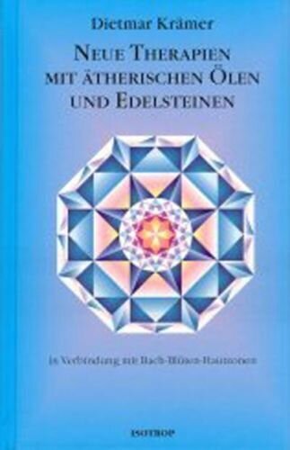 Neue Therapien mit ätherischen Ölen und Edelsteinen: In Verbindung mit Bach-Blüten Hautzonen