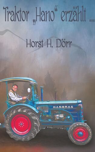 Horst Dörr - Traktor "Hano" erzählt...