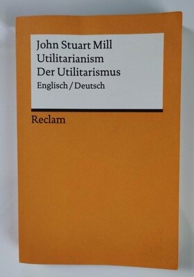 John Stuart Mill - Utilitarianism. Der Utilitarismus. Reclam (antiquarisch)