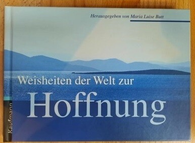 Weisheiten der Welt zur Hoffnung Weisheiten der Welt zur Hoffnung