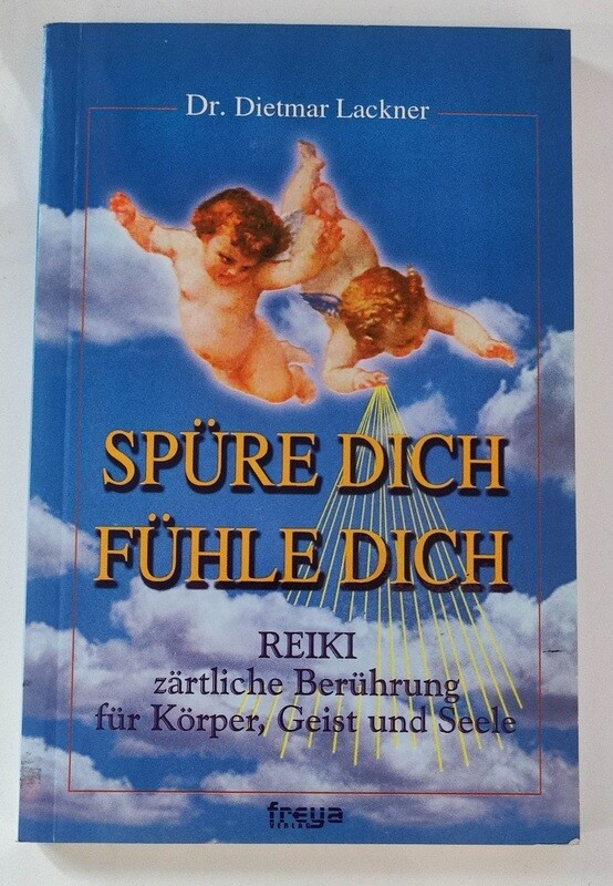 Dietmar Lackner - Spüre dich fühle dich. Reiki (antiquarisch)