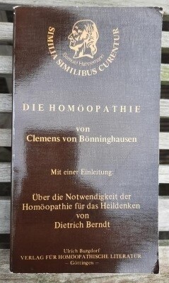 Die Homöopathie. Ein Lesebuch für das gebildete, nicht-ärztliche Publikum (antiquarisch) Clemens von Bönninghausen