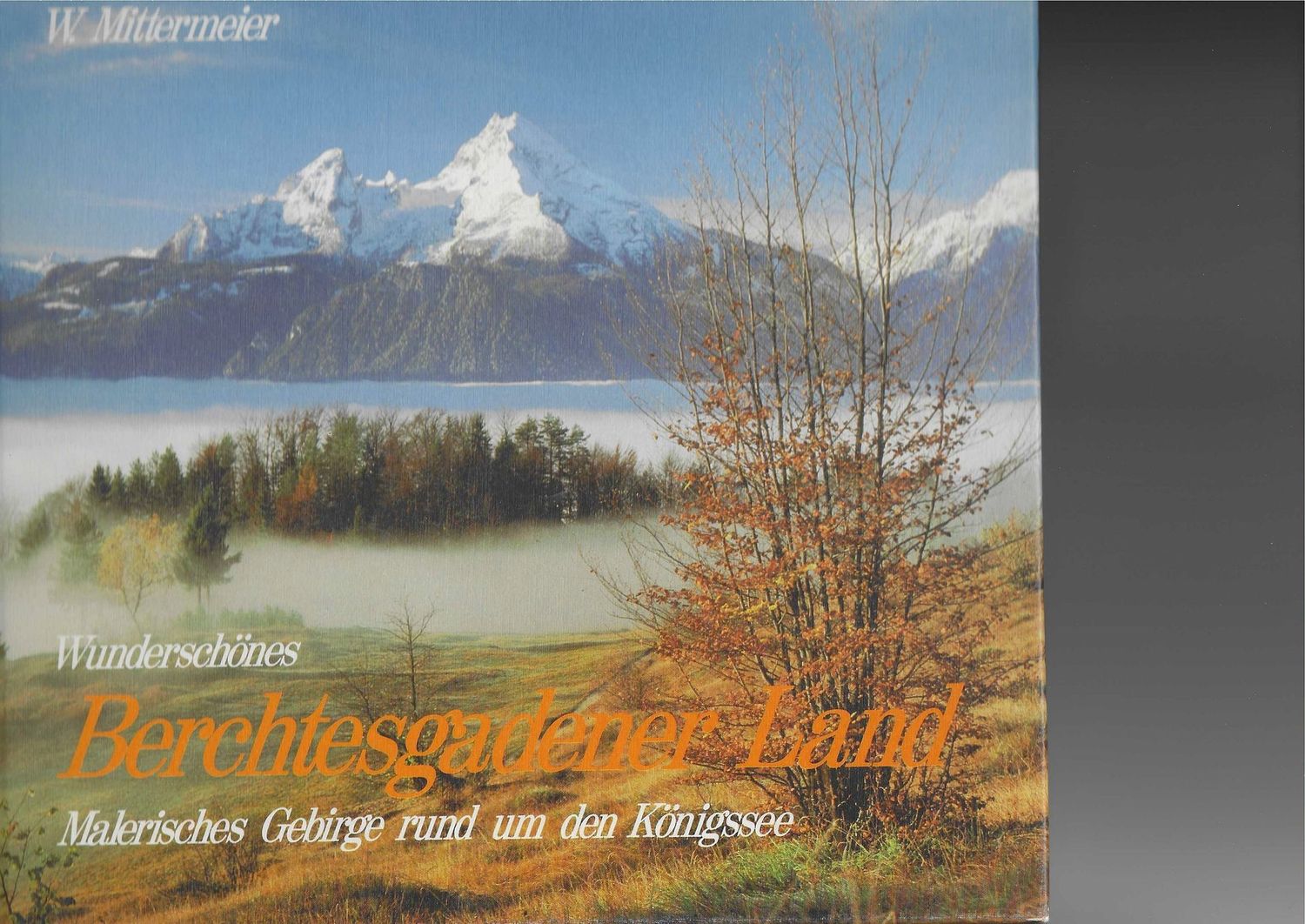 Wunderschönes Berchtesgadener Land. W. Mittermeier (antiquarisch)