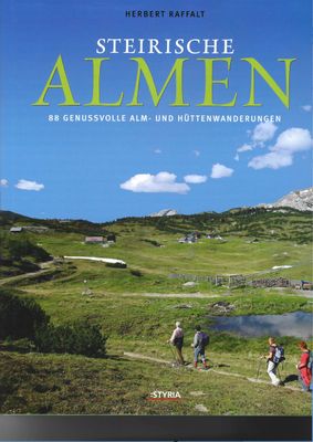 Steirische Almen. 88 genussvolle Alm- und Hüttenwanderungen. Herbert Raffalt (antiquarisch)