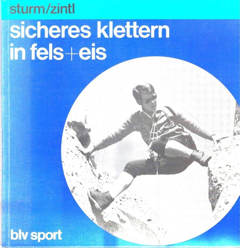 Sicheres Klettern in Fels + Eis. Günter Sturm & Fritz Zintl. 1976 (antiquarisch)