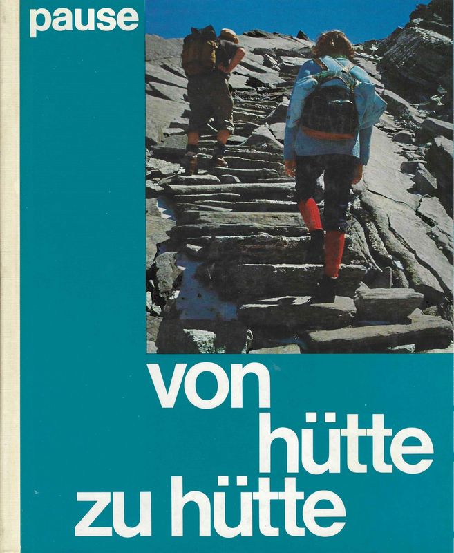 Von Hütte zu Hütte. 100 alpine Höhenwege und Übergänge. Walter Pause (antiquarisch)