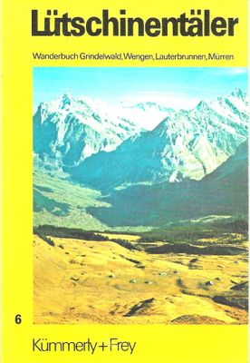 Lütschinentäler. Wanderbuch Grindelwald, Wengen, Lauterbrunnen, Mürren. (antiquarisch) Lütschinentäler. Wanderbuch Grindelwald, Wengen, Lauterbrunnen, Mürren. (antiquarisch)