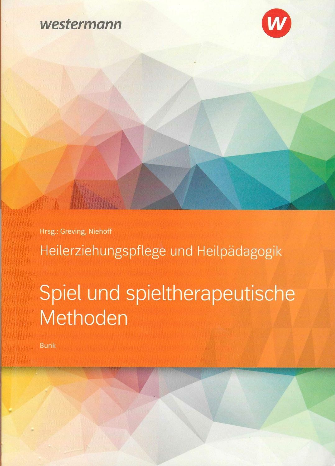 Dieter Niehoff, Heinrich Greving, Ulrich Bunk: Spiel und spieltherapeutische Methoden: Heilerziehungspflege und Heilpädagogik Schulbuch  (antiquarisch)