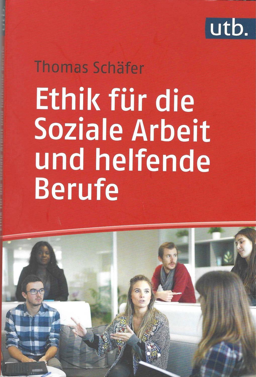Thomas Schäfer - Ethik für die Soziale Arbeit und helfende Berufe (antiquarisch)