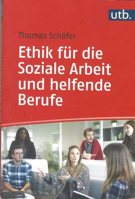Thomas Schäfer - Ethik für die Soziale Arbeit und helfende Berufe (antiquarisch)