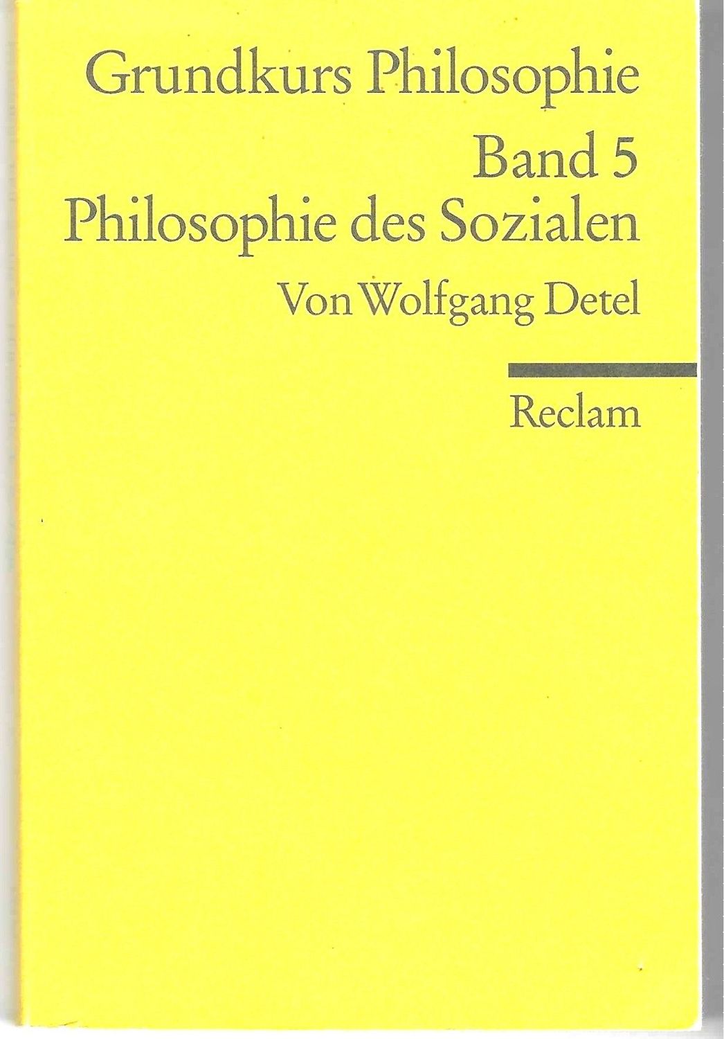 Wolfgang Detel. Grundkurs Philosophie. Band 5: Philosophie des Sozialen: Reclams Universal-Bibliothek (antiquarisch)