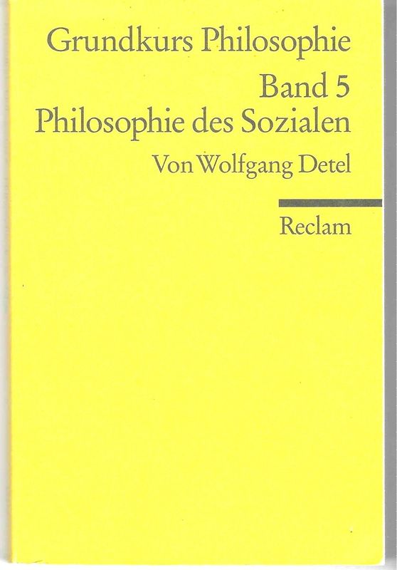 Wolfgang Detel. Grundkurs Philosophie. Band 5: Philosophie des Sozialen: Reclams Universal-Bibliothek (antiquarisch)