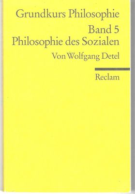Wolfgang Detel. Grundkurs Philosophie. Band 5: Philosophie des Sozialen: Reclams Universal-Bibliothek (antiquarisch)