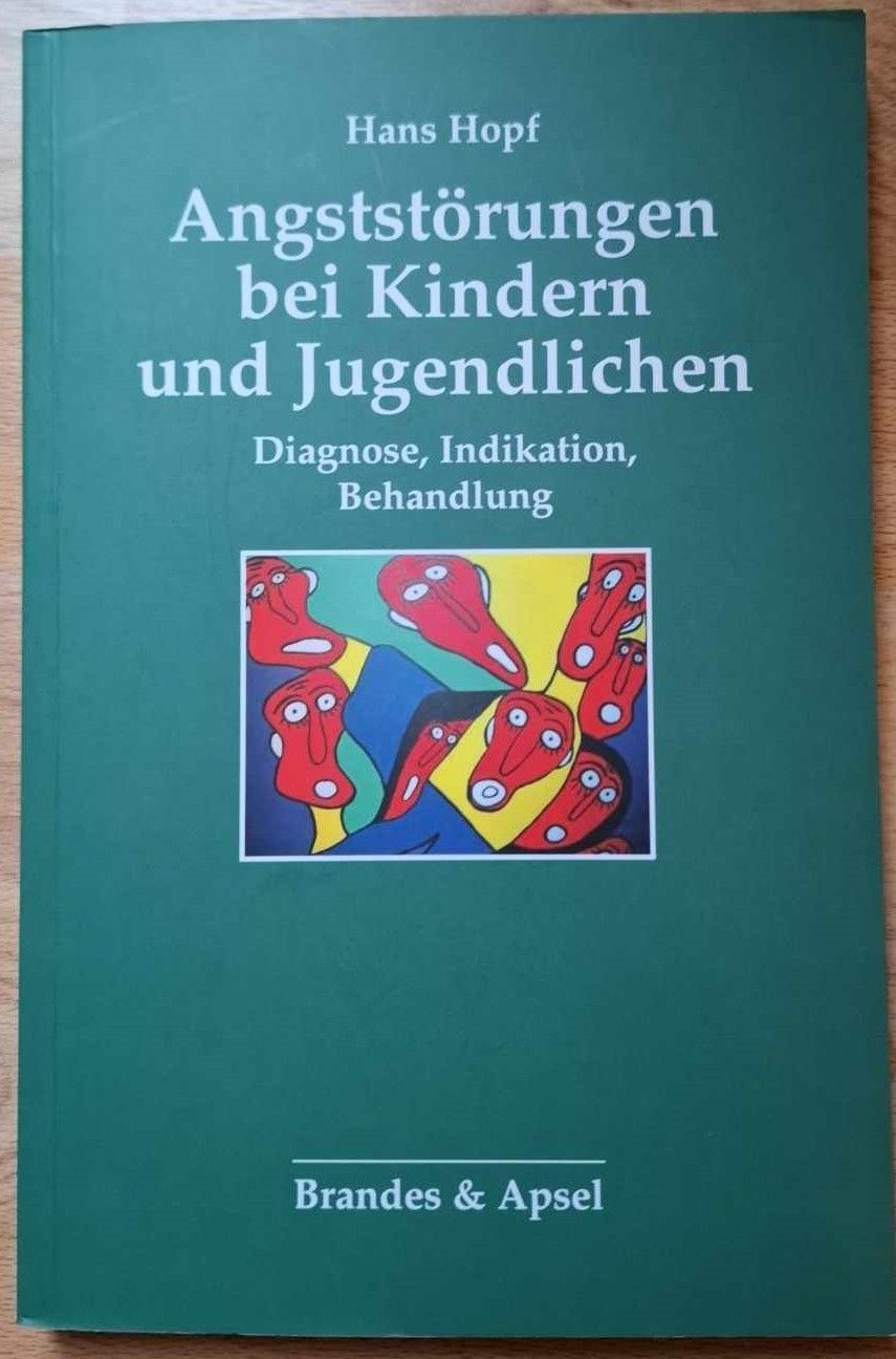 Hans Hopf - Angststörungen bei Kindern und Jugendlichen: Diagnose, Indikation, Behandlung (Schriften zur Psychotherapie und Psychoanalyse von Kindern und Jugendlichen)  (antiquarisch)