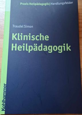 Traudel Simon - Klinische Heilpädagogik (Praxis Heilpädagogik - Handlungsfelder)  (antiquarisch)