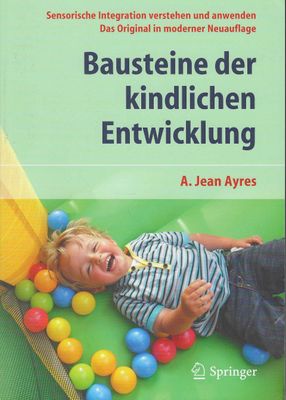 A. Jean Ayres - Bausteine der kindlichen Entwicklung: Sensorische Integration verstehen und anwenden - Das Original in moderner Neuauflage (antiquarisch) A. Jean Ayres - Bausteine der kindlichen Entwicklung: Sensorische Integration verstehen und anwenden - Das Original in moderner Neuauflage (antiquarisch)