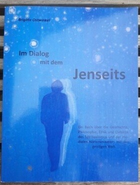 Im Dialog mit dem Jenseits - Brigitte Ostwinkel Im Dialog mit dem Jenseits - Brigitte Ostwinkel