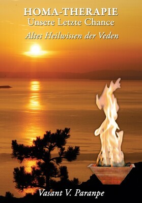 Agnihotra Homa-Therapie Unsere letzte Chance Agnihotra Homa-Therapie Unsere letzte Chance