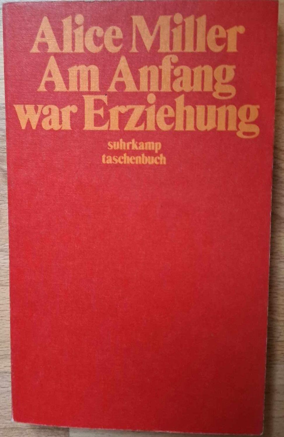 Am Anfang war Erziehung Alice Miller Am Anfang war Erziehung Alice Miller