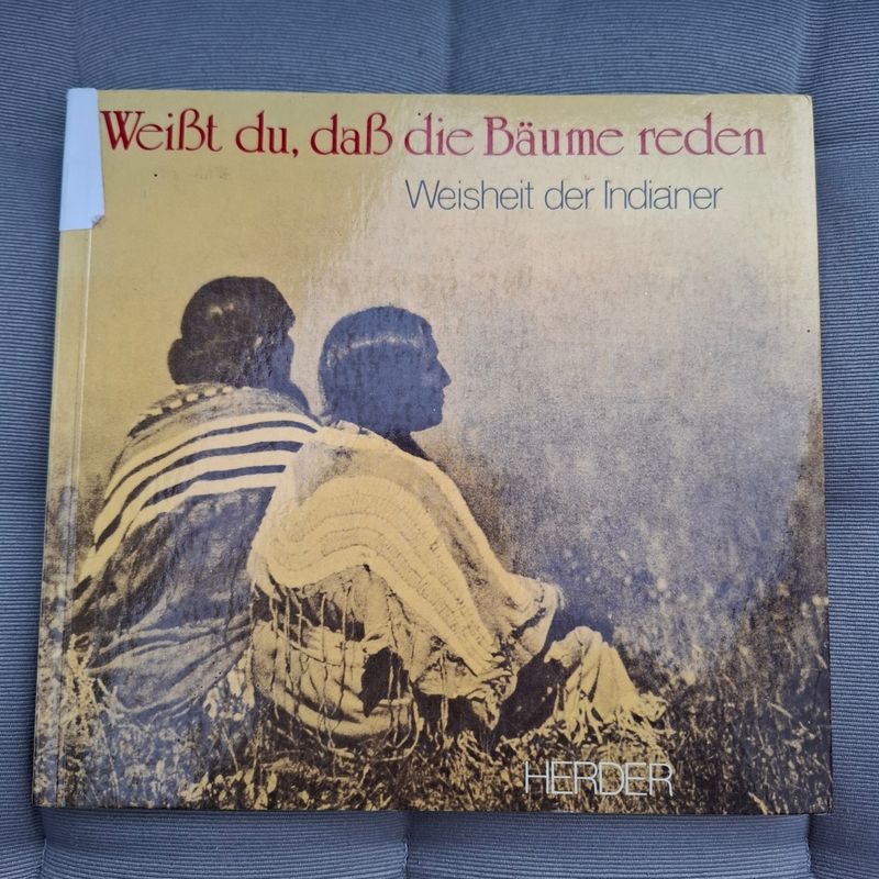 Weisst du, dass die Bäume reden? - Weisheit der Indianer