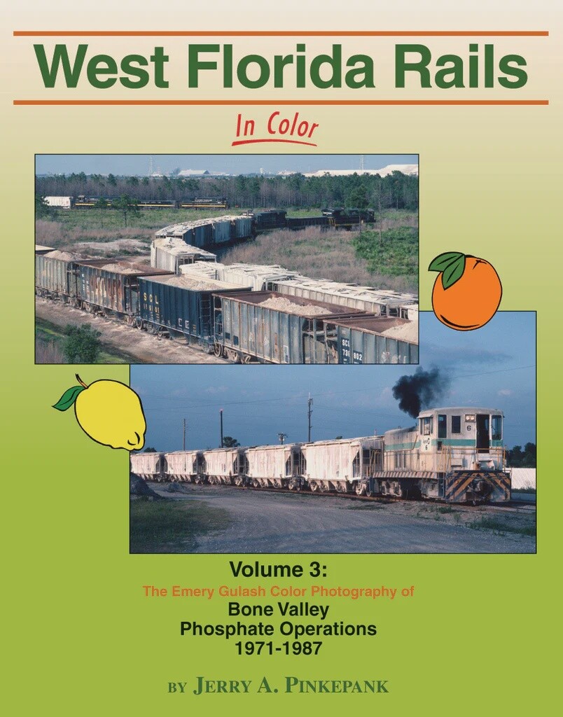 West Florida Rails In Color Volume 3: Bone Valley Phosphate Operations 1971-87