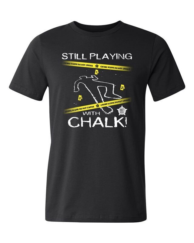 STILL PLAYING WITH CHALK TEE