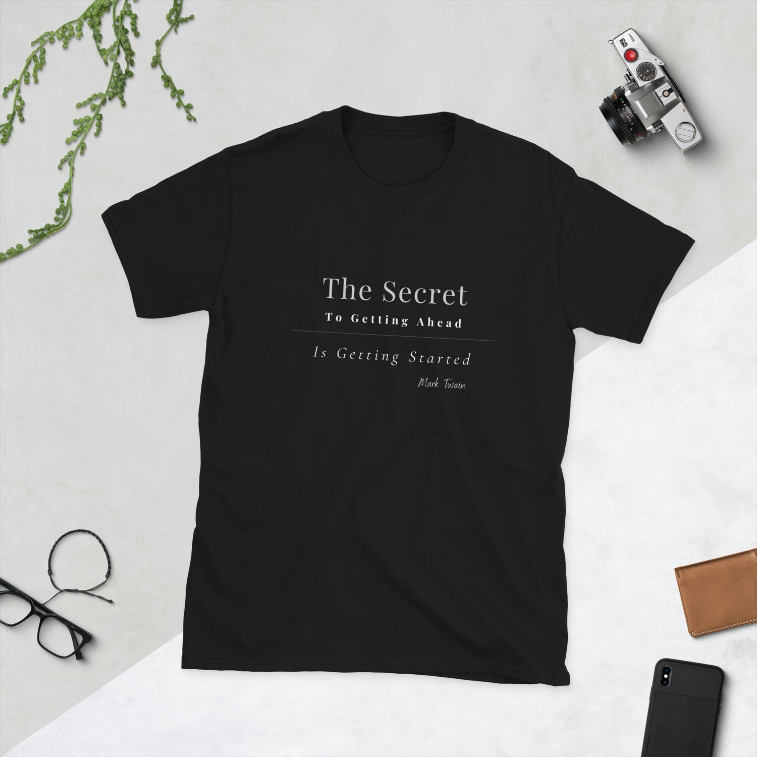 The Secret to Getting Ahead is Getting Started - Mark Twain Quote T-Shirt