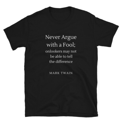 Never Argue with a Fool - Mark Twain Quote Short-Sleeve Unisex T-Shirt