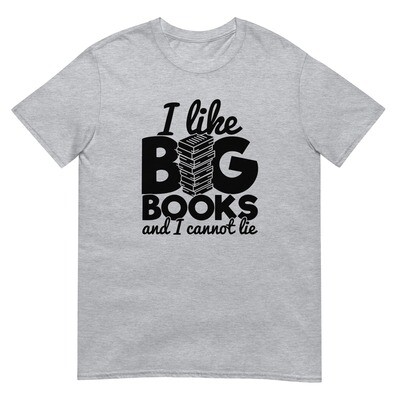 I like Big Books and I cannot lie -  T-Shirt
