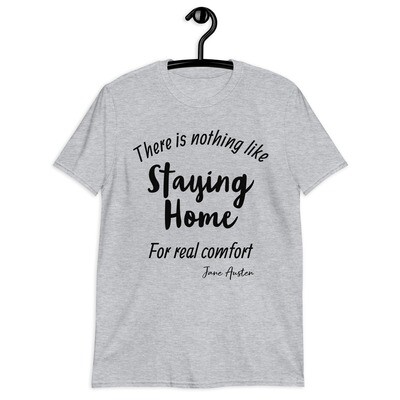 There is nothing like staying home for real comfort - Jane Austen Quote T-Shirt