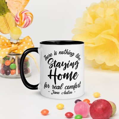 There is Nothing Like Staying Home for Real Comfort  - Jane Austen Quote: Mug with Color Inside