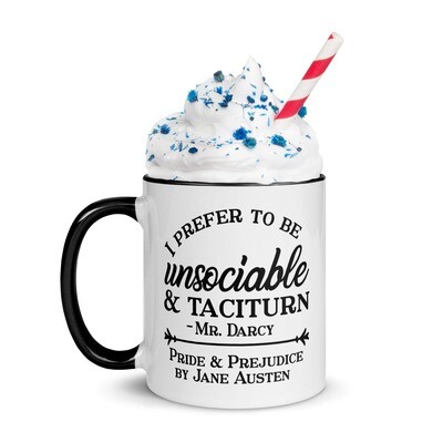I prefer to be unsociable & Taciturn - Mr Darcy Quote Mug, Pride and Prejudice by Jane Austen