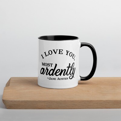 I Love You Most Ardently - Jane Austen Quote - Mug with Color Inside