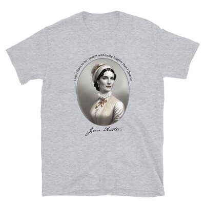 I must learn to be content with being happier than I deserve - Jane Austen Quote T-shirt