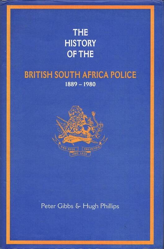 The History of the British South Africa Police 1889 - 1980
