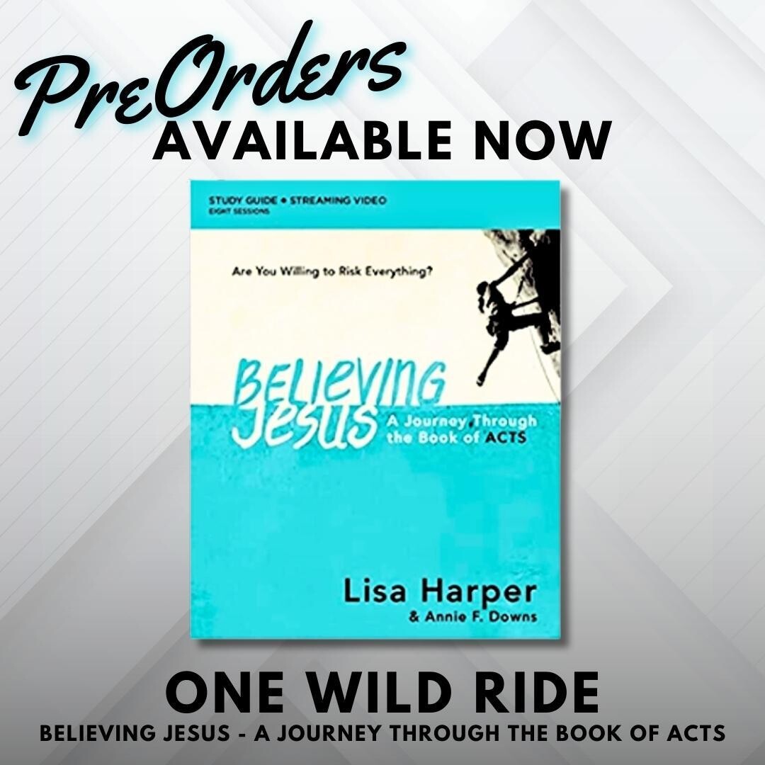 One Wild Ride - Believing Jesus, A Daring Journey Through the Book of Acts