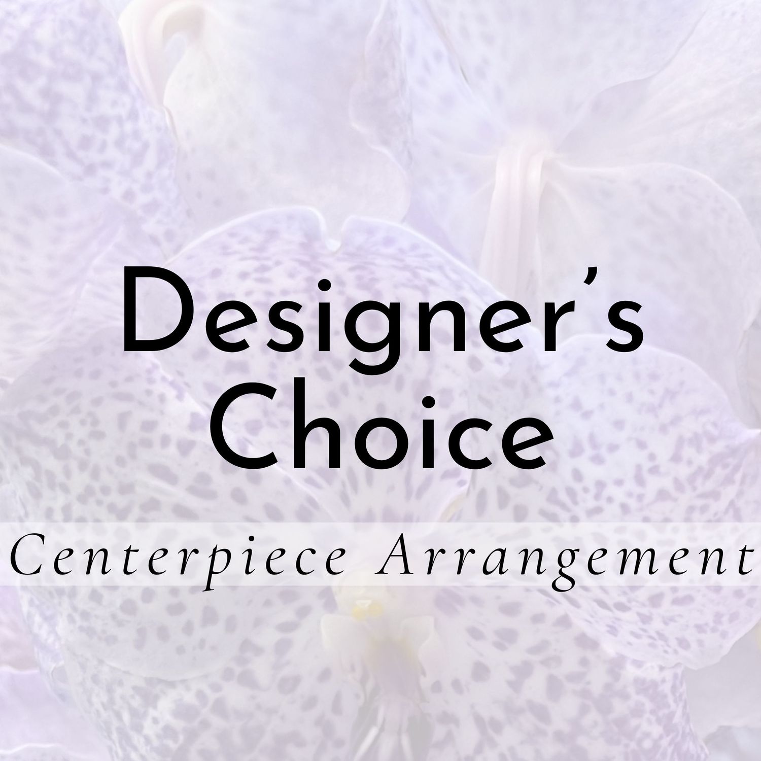 Designer's Choice Centerpiece