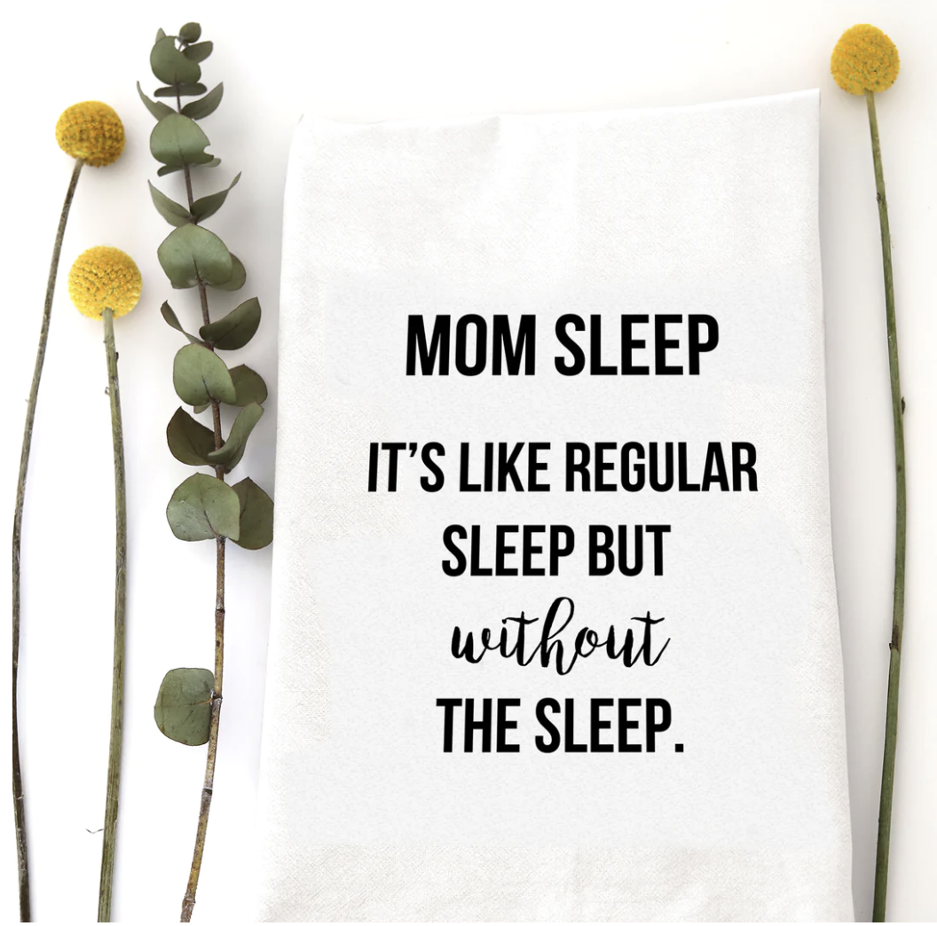 Tea Towels: Mom Sleep