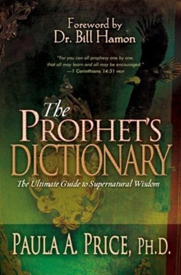 The Prophet's Dictionary: The Ultimate Guide to Supernatural Wisdom
