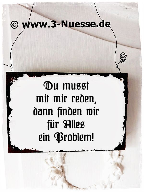 Du musst mit mir reden, dann finden wir für Alles ein Problem   / shabby fake emaille Schild