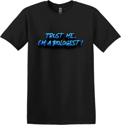 Trust Me. I'm a Biologest! T-Shirt