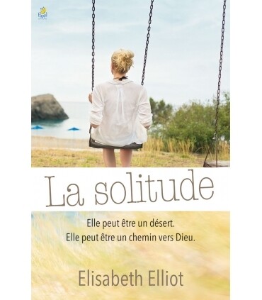 La Solitude. Elle Peut Être Un Désert. Elle Peut Être Un Chemin Vers Dieu