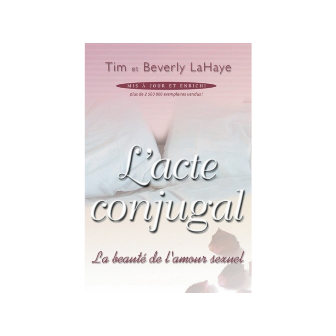 L&#39;acte conjugal La beauté de l&#39;amour sexuel - Mis à jour et enrichi