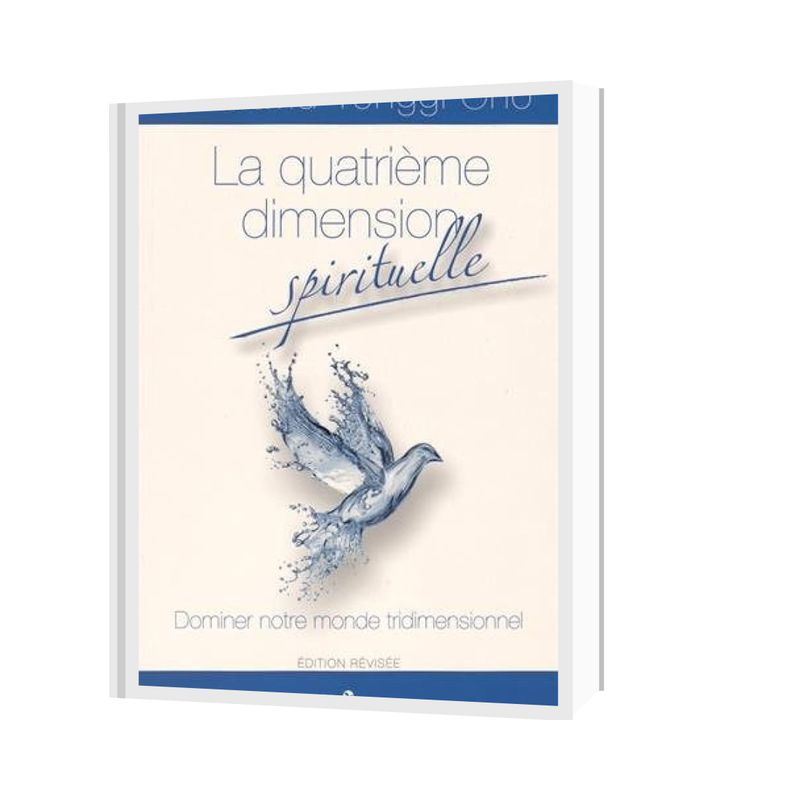 La quatrième dimension spirituelle Dominer notre monde tridimensionnel