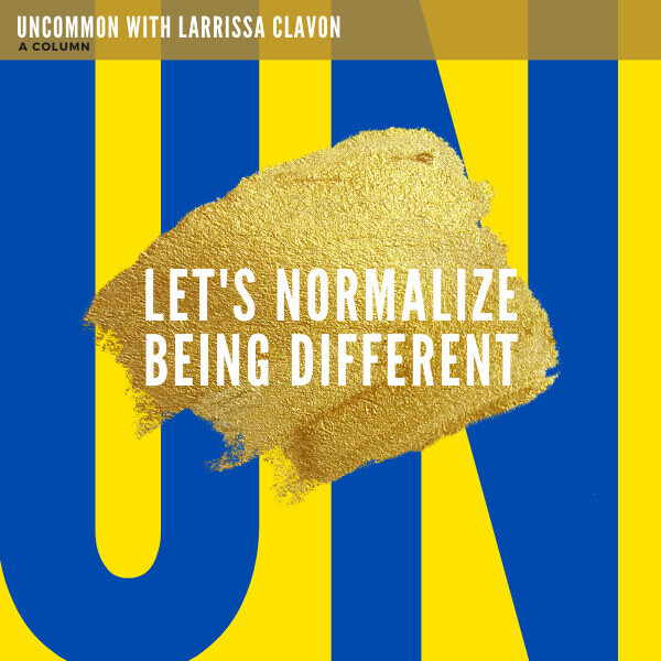 Let&#39;s Normalize Being Different